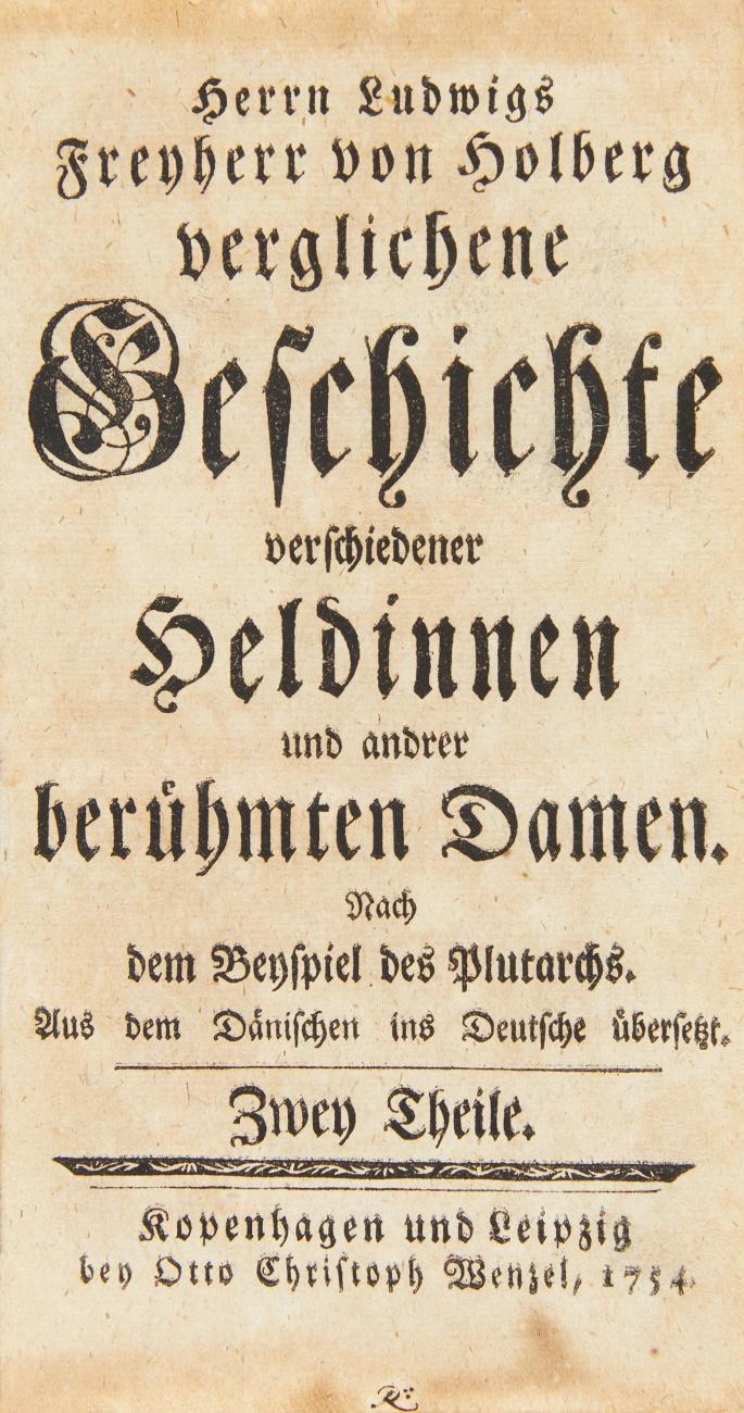 Verglichene Geschichte verschiedener Heldinnen und anderer berühmter Damen. Nach dem Beyspiel des Plutarchs. Aus dem Dänischen ins Deutsche übersetzt (von G. A. Detharding). 2 Bde.