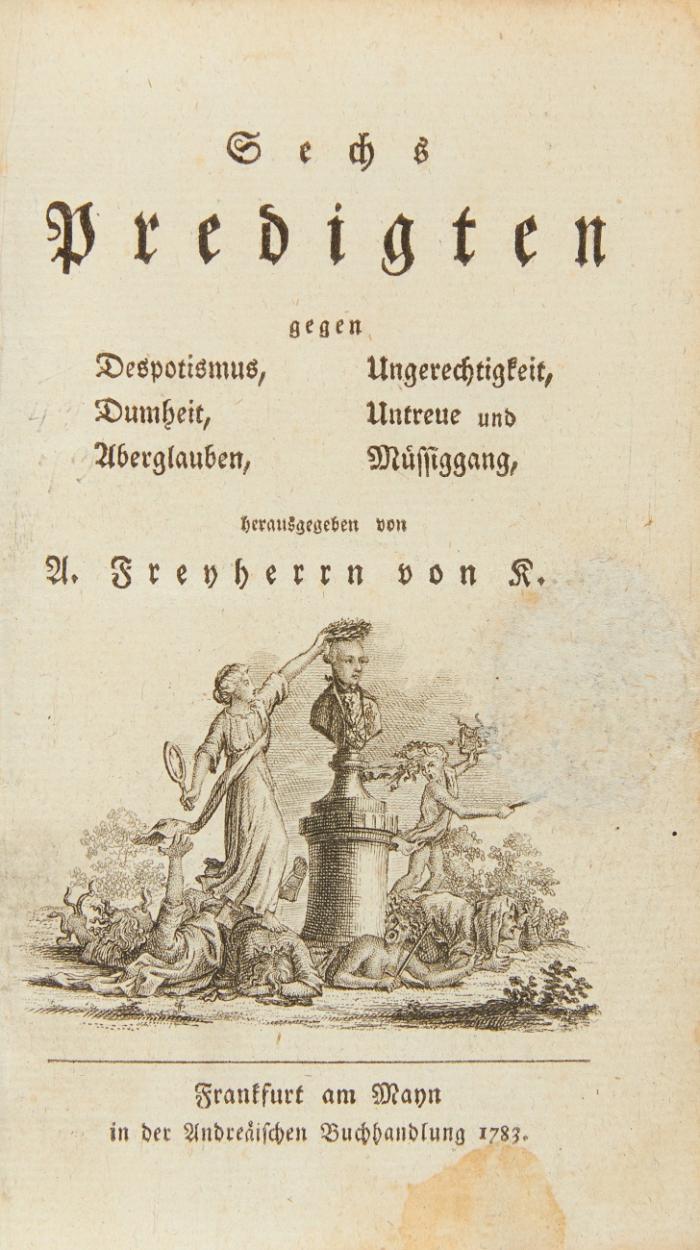 Sechs Predigten gegen Despotismus, Dumheit, Aberglauben, Ungerechtigkeit, Untreue und Müssiggang.