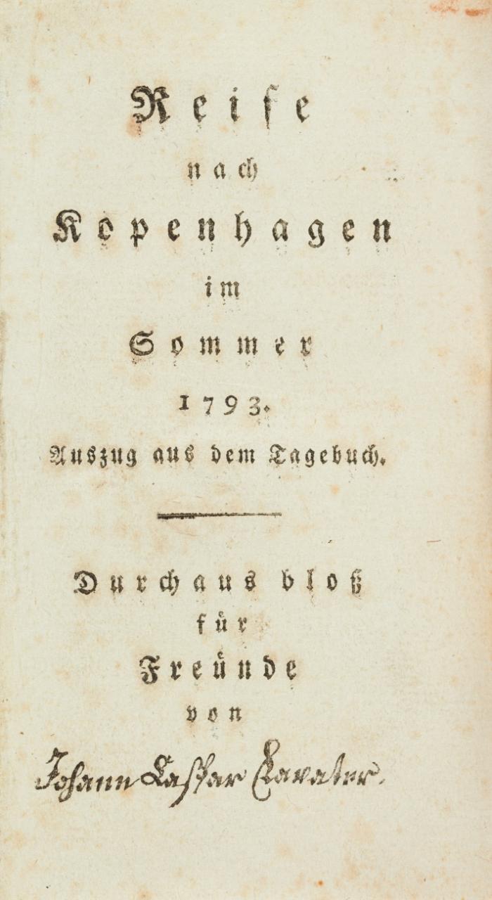 Reise nach Kopenhagen im Sommer 1793. Auszug aus dem Tagebuch. Durchaus bloß für Freunde.