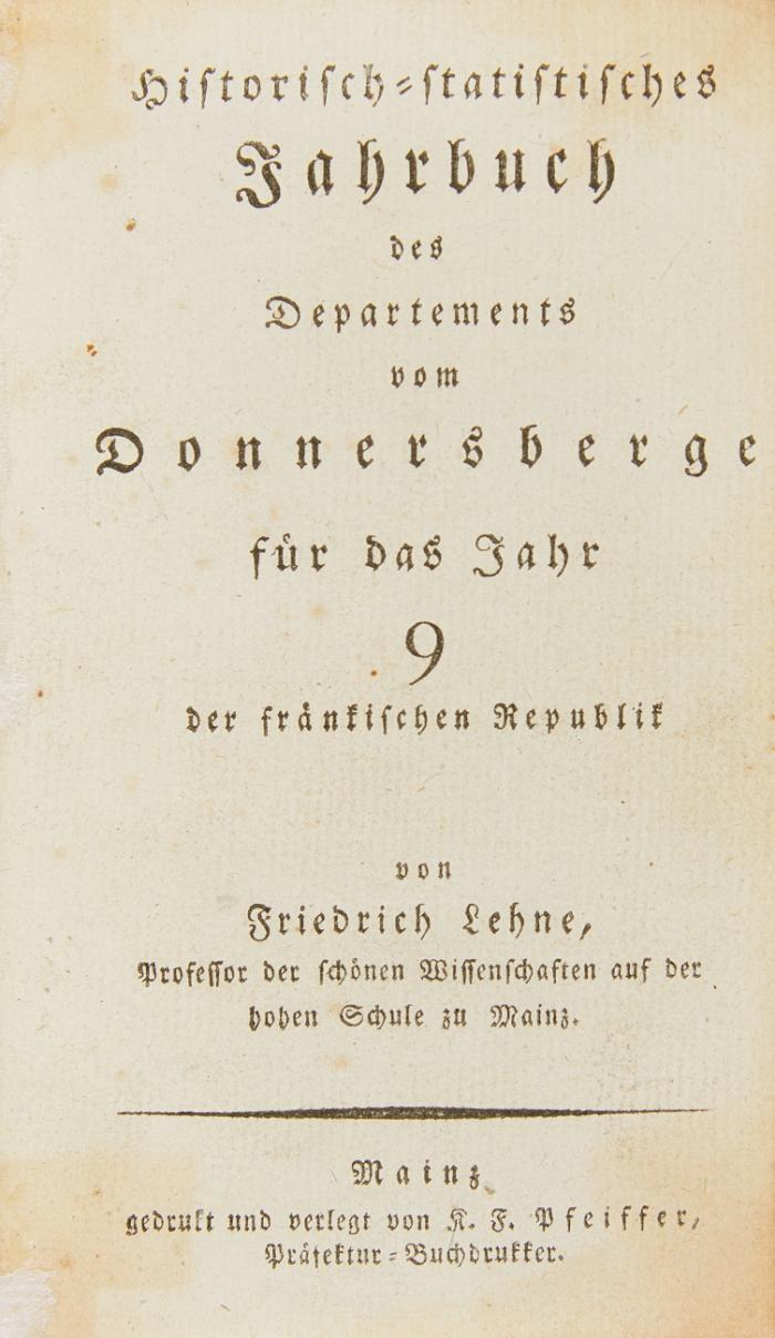 Historisch-statistisches Jahrbuch des Departements vom Donnersberge für das Jahr 9 (und 10) der fränkischen Republik. 2 Jahrgänge in 1 Band.