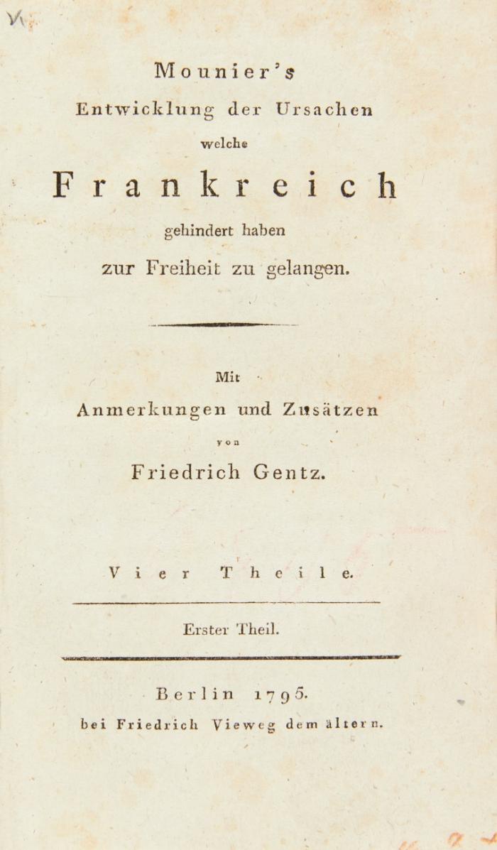 Entwicklung der Ursachen welche Frankreich gehindert haben zur Freiheit zu gelangen. Mit Anmerkungen und Zusätzen (übersetzt) von Friedrich Gentz. 2 Bände.