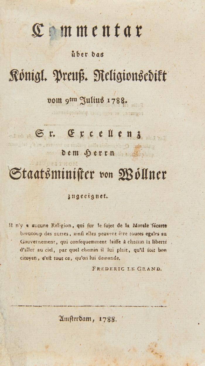 Commentar über das Königl. Preuß. Religionsedikt vom 9ten Julius 1788. Sr. Excellenz dem Herrn Staatsminister von Wöllner zugeeignet.
