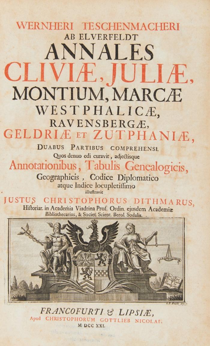 Annales Cliviae, Juliæ, Montium, Marcæ Westphalicæ, Ravensbergæ, Geldriæ et Zutphaniæ ... Quos denuo edi curavit ... Justus Christophorus Dithmarus. 2 Tle. in 1 Bd.