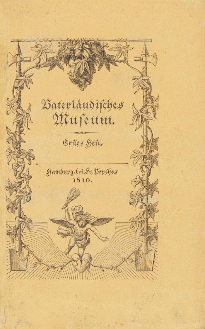 Vaterländisches Museum. (Herausgegeben v. Friedrich Perthes, N. H. Julius und Fr. G. Zimmermann). Band I, Stücke l-6 und II, Stück l (alles Erschienene) in 2 Bänden.