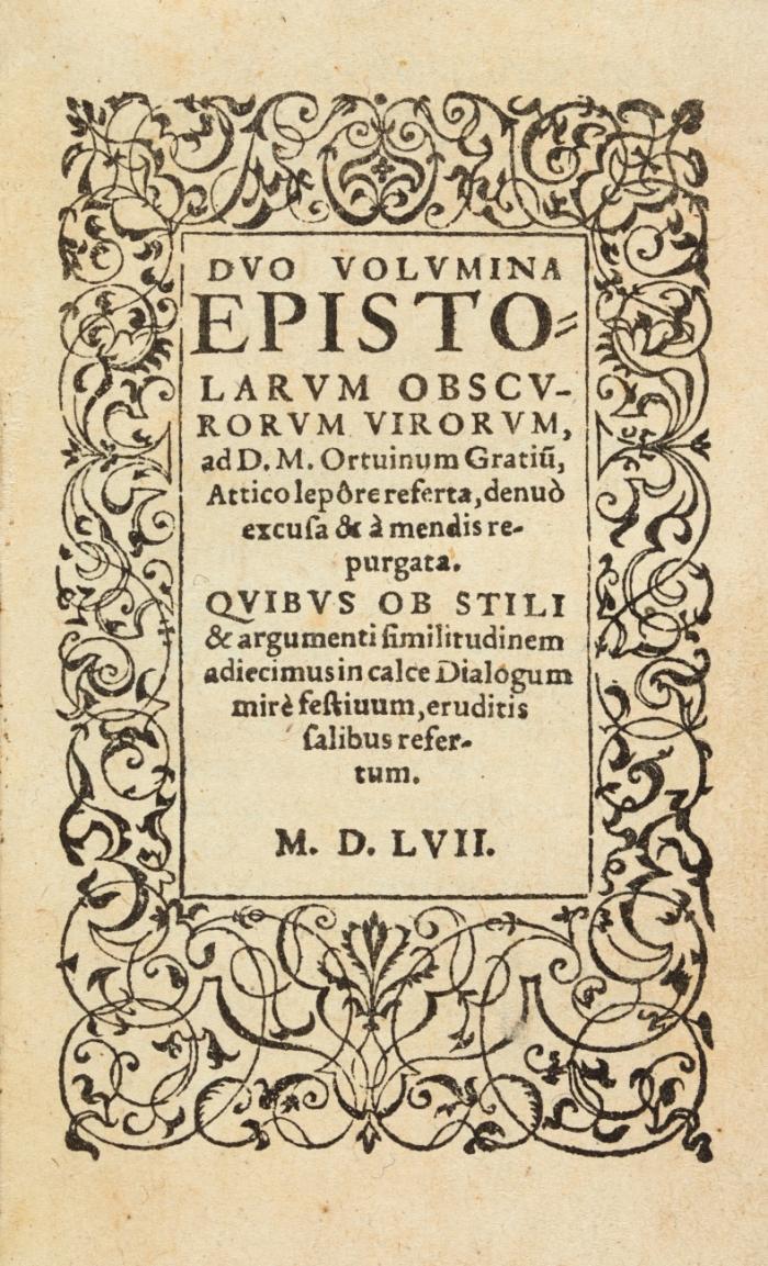 Dvo volvmina espistolarvm obscvrorvm virorvm, ad D.M. Ortuinum Gratiu(m), Attico lepôre referta, denuò excusa & à mendis repurgata. (+ Anhang: Conciliabvlvm theologistarvm).