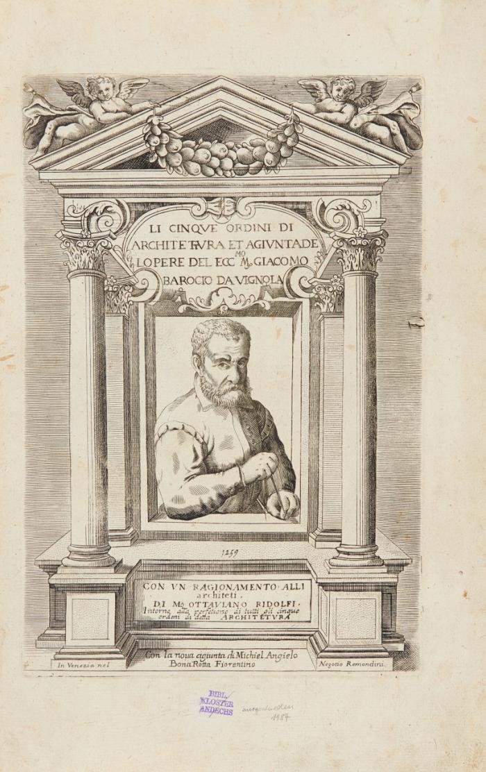 Li cinque ordini di Architettura ...  Con un Ragionamento alli archtieti. Di M. Ott. Ridolfi. Intorno alle perfetione di tutti gli cinque ordeni di detta Architetura. Con la nuova aggiunta di Michiel Angielo Bona Rotta. Fiorentino.