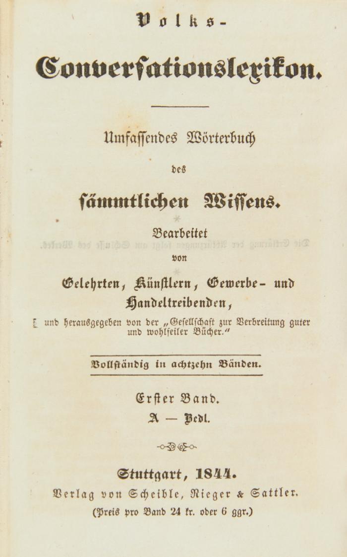 Volks-Conversationslexikon. Umfassendes Wörterbuch des sämmtlichen Wissens. Bearbeitet von Gelehrten, Künstlern, Gewerbe- und Handeltreibenden, und herausgegeben von der „Gesellschaft zur Verbreitung guter und wohlfeiler Bücher.
