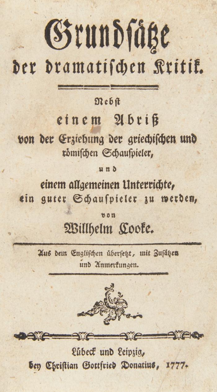 Grundsätze der dramatischen Kritik. Nebst einem Abriß von der Erziehung der griechischen und römischen Schaupieler und einem allgemeinen Unterrichte, ein guter Schauspieler zu werden. Aus dem Englischen übersetzt, mit Zusätzen und Anmerkungen.