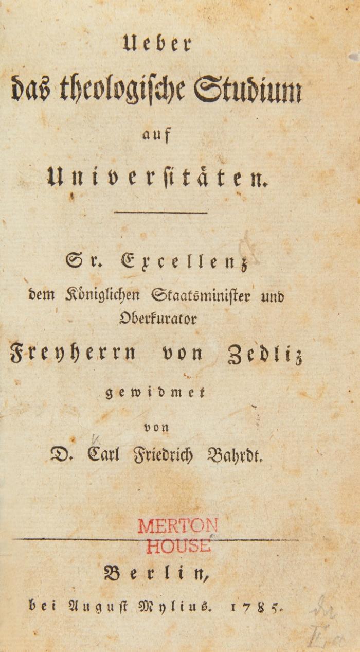Ueber das theologische Studium auf Universitäten. Sr. Excellenz dem Königlichen Staatsminister und Oberkurator Freyherrn von Zedlitz gewidmet.