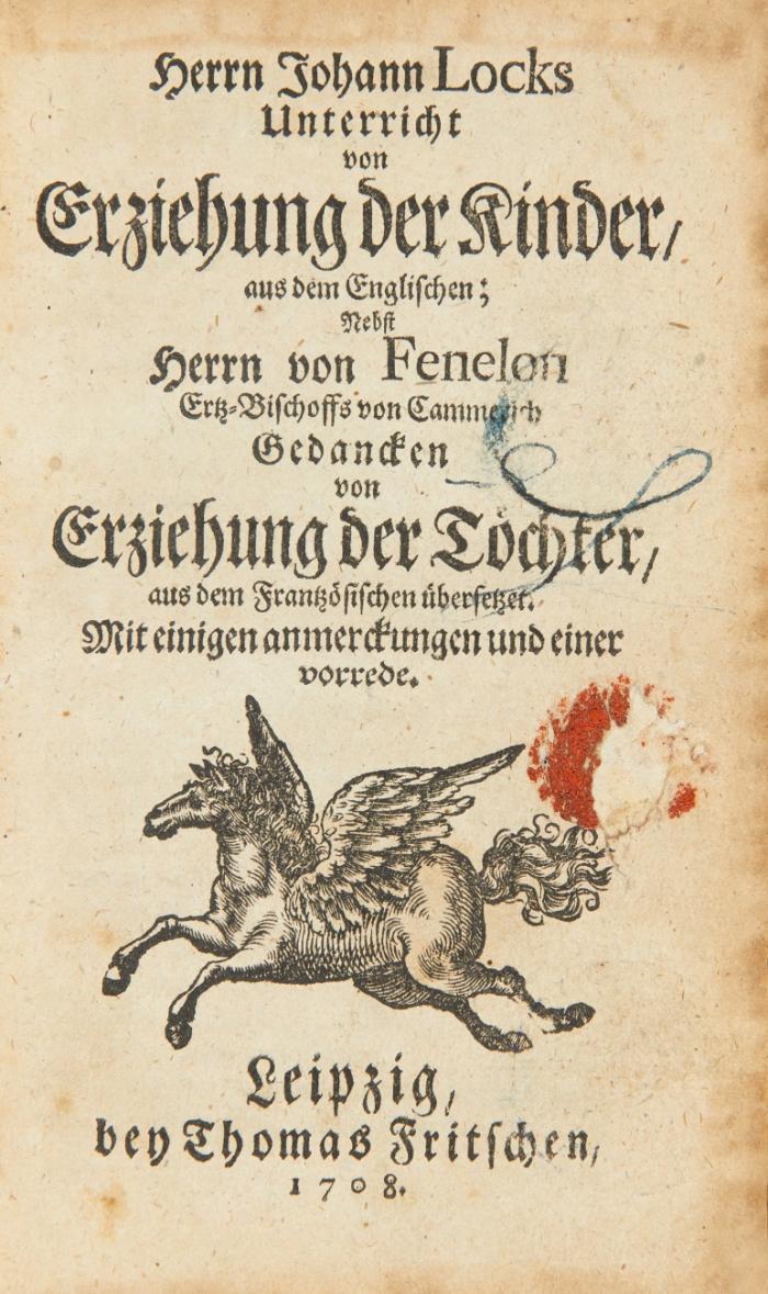 Unterricht von Erziehung der Kinder, aus dem Englischen; nebst Herrn von Fenelon ... Gedancken von Erziehung der Töchter, aus dem Frantzösischen übersetzet. Mit einigen anmerckungen und einer vorrede.