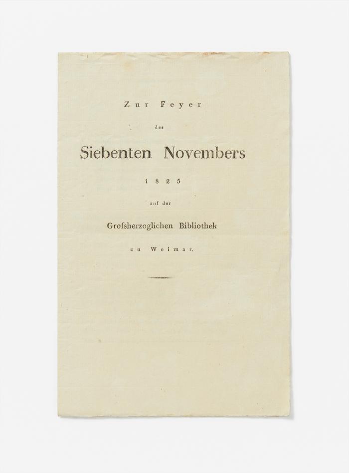 Goethe-Feiern - Drei Gelegenheitsdrucke zu Goethes goldenem Jubeltag am 7. November 1825:1.) (Müller, Fr. v.): Zur Feyer des Siebenten Novembers 1825 auf der Großherzoglichen Bibliothek zu Weimar. // 2.) Zu Goethe's Jubelfeyer am siebenten November 1825. Gedichte gesungen und gesprochen beim Festmahle auf dem Stadthause zu Weimar. // 3.) (Schütze, St.): Zu Goethe's Jubelfeste in Weimar den siebenten November 1825.