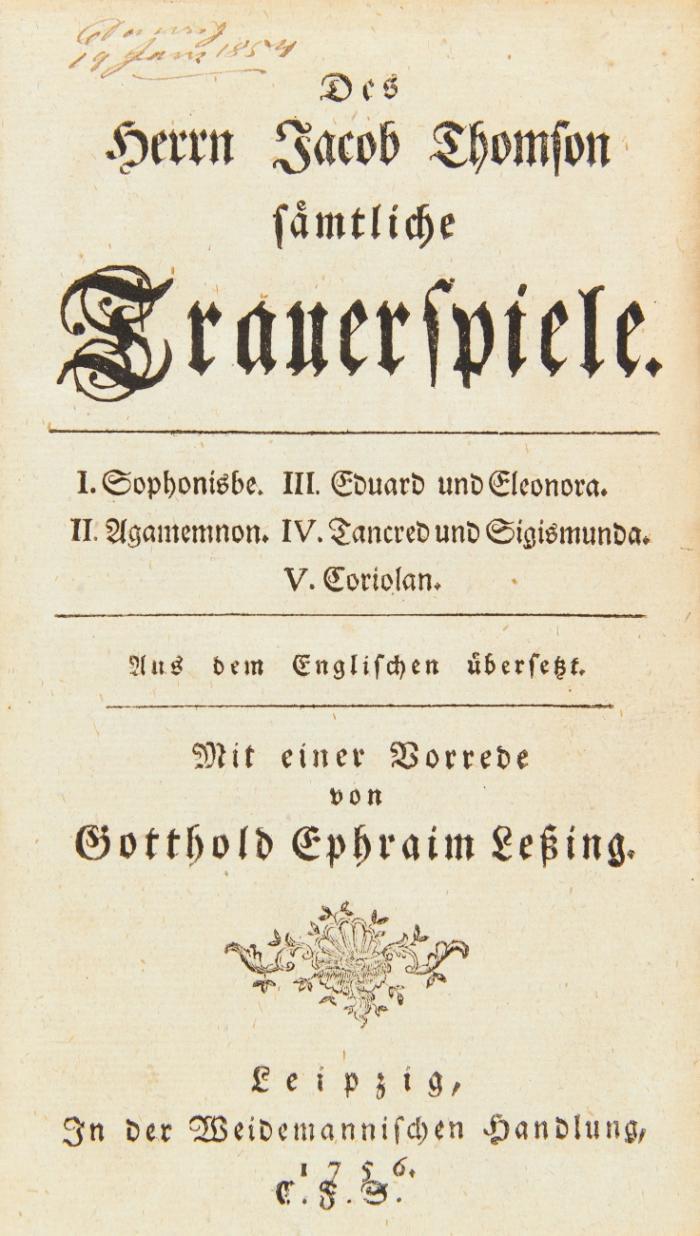Sämtliche Trauerspiele. I. Sophonisbe. II. Agamemnon. III. Eduard und Eleonora. IV. Tancred und Sigismunda. V. Coriolan. Aus dem Englischen übersetzt (von einer gelehrten Gesellschaft in Stralsund). Mit einer Vorrede von Gotthold Ephraim Leßing.