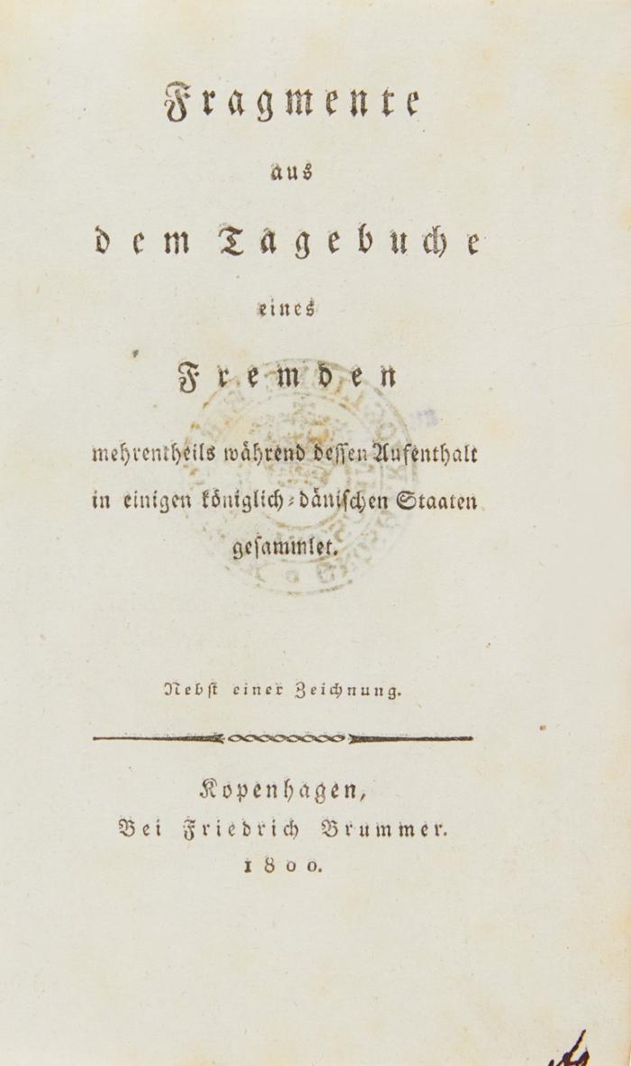 Fragmente aus dem Tagebuche eines Fremden mehrenteils während dessen Aufenthalt in einigen königlich-dänischen Staaten gesammlet.