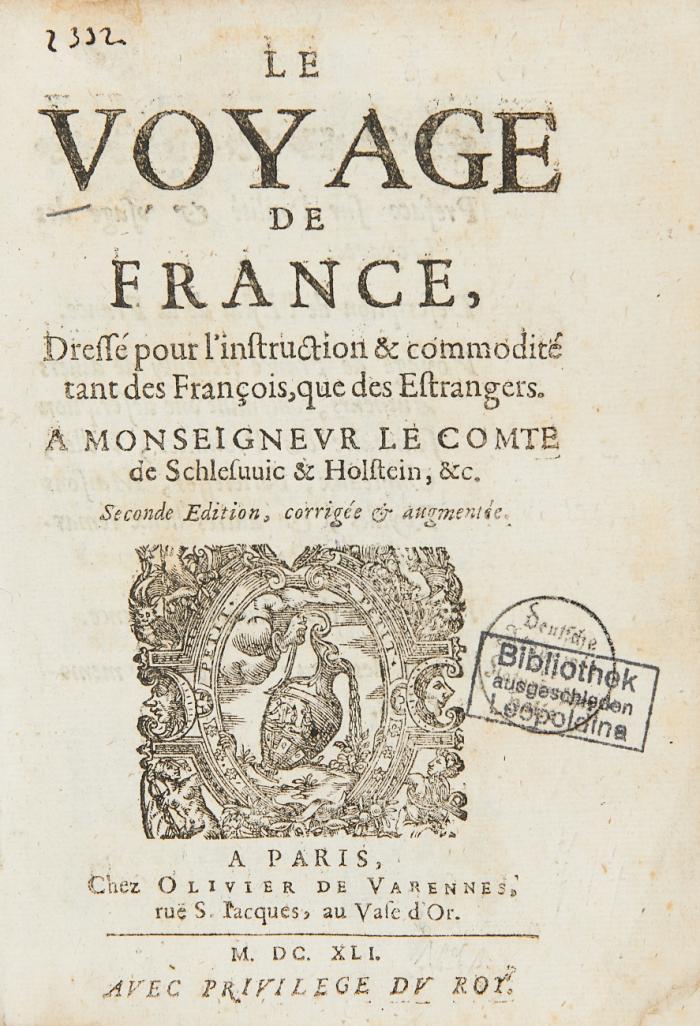 Le Voyage de France, dressé pour l'instruction & commodité tant des François, que des Etrangers. Seconde édition, corrigée & augmentée.