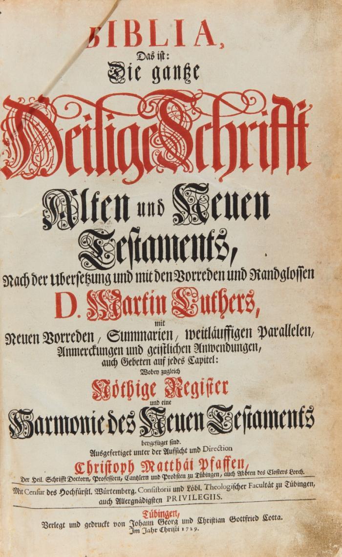 Biblia, Das ist: Die gantze Heilige Schrifft Alten und Neuen Testaments, nach der Ubersetzung und mit den Vorreden und Randglossen D. Martin Luthers ... / ausgefertiget unter der Aufsicht und Direction Christoph Matthäi Pfaffen