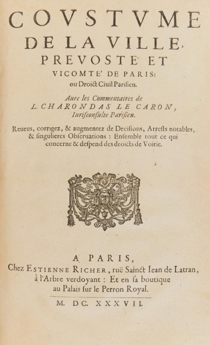 Pandectes ou digestes du droict françois. / Coustume de la ville, prevosté et vicomté de Paris: ou droict Ciuil Parisien. 2 tle. in 1 Bd.