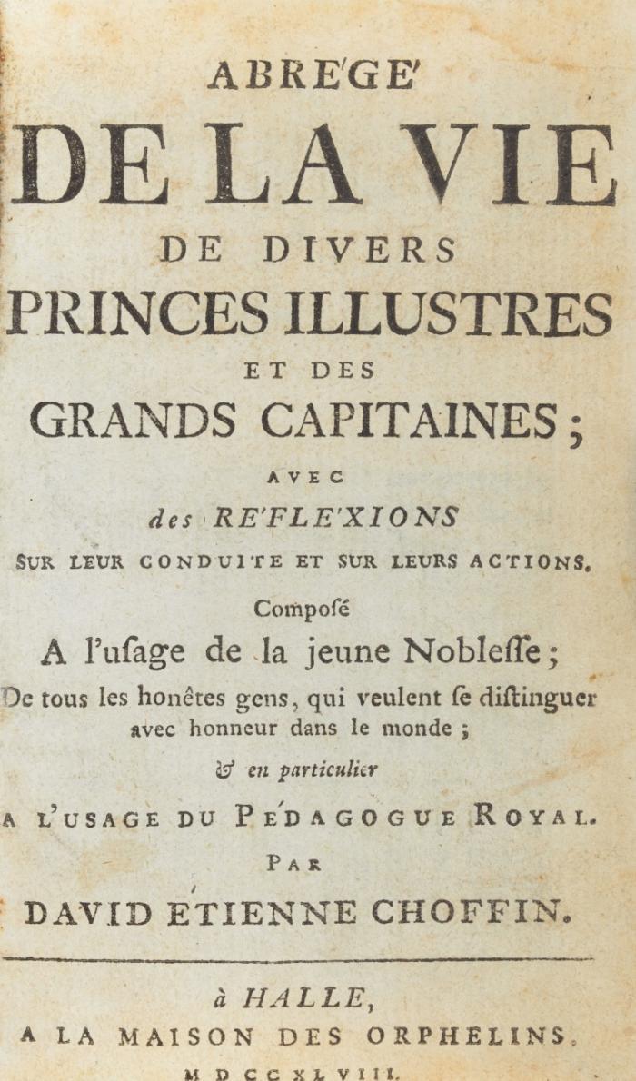 Abregé de la vie de divers princes illustres et des grand capitaines; avec des réfléxions sur leur conduite et sur leurs actions. Composé a l'usage de la jeune noblesse. 2 Bde. in 1.