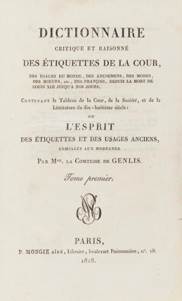 Dictionnaire critique et raisonné des étiquettes de la cour, des usages du monde, des amusemens, des modes, des mœurs, etc. ... ou L'esprit des étiquettes et des usages anciens, comparés aux modernes. 2 Bde.