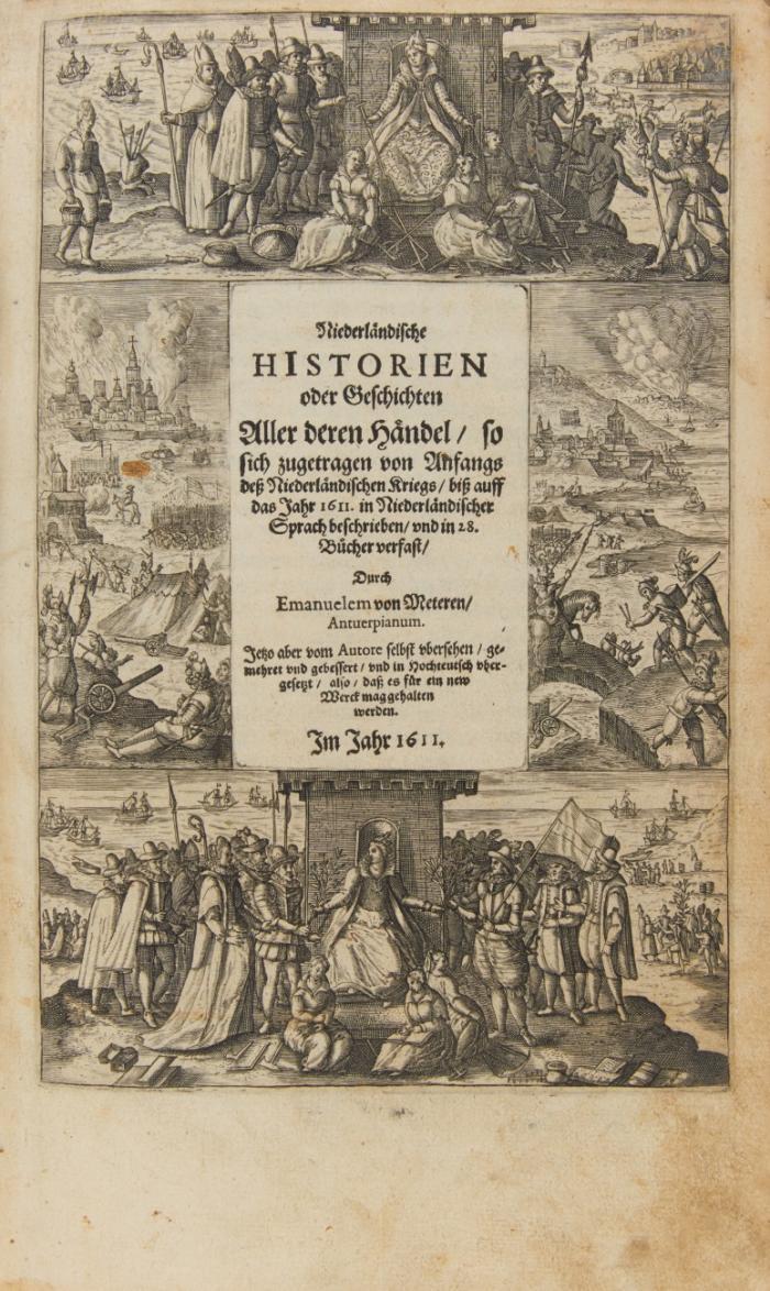 Niederländische Historien oder Geschichten aller deren Händel/ so sich zugetragen von Anfangs deß Niederlandischen Kriegs/ biß auff das Jahr 1611. ...Jetzo aber vom Autore selbst ubersehen/ gemehret und gebessert/ und in Hochteutsch ubergesetzt ... 2 Bde in 1.