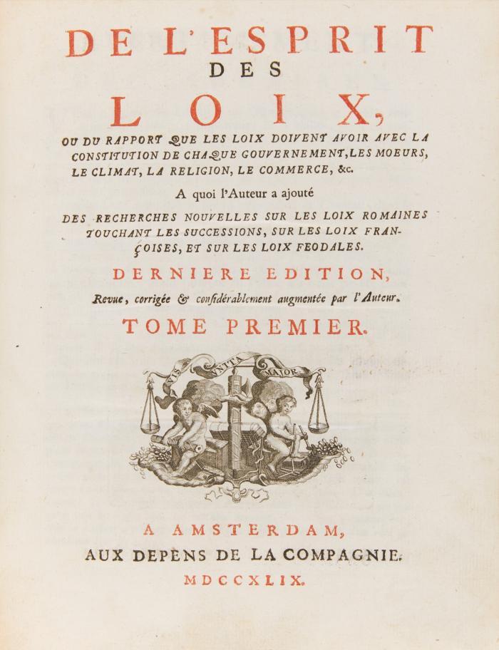 De l'esprit des loix. ou du rapport que les loix doivent avoir avec la constitution de chaque gouvernement, les moeurs, le climat, lareligion, le commerce, &c. Dernière Édition. 2 Bde. in 1.