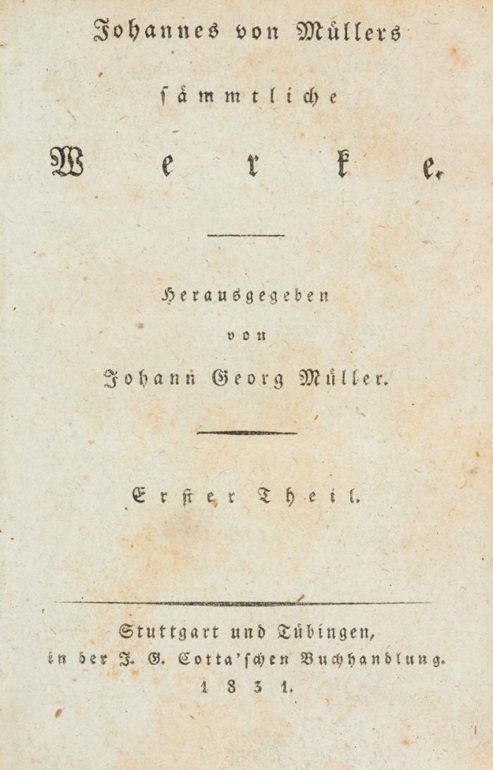 Sämmtliche Werke. Herausgegeben von (dessen Bruder) Johann Georg Müller. 40 Bde.