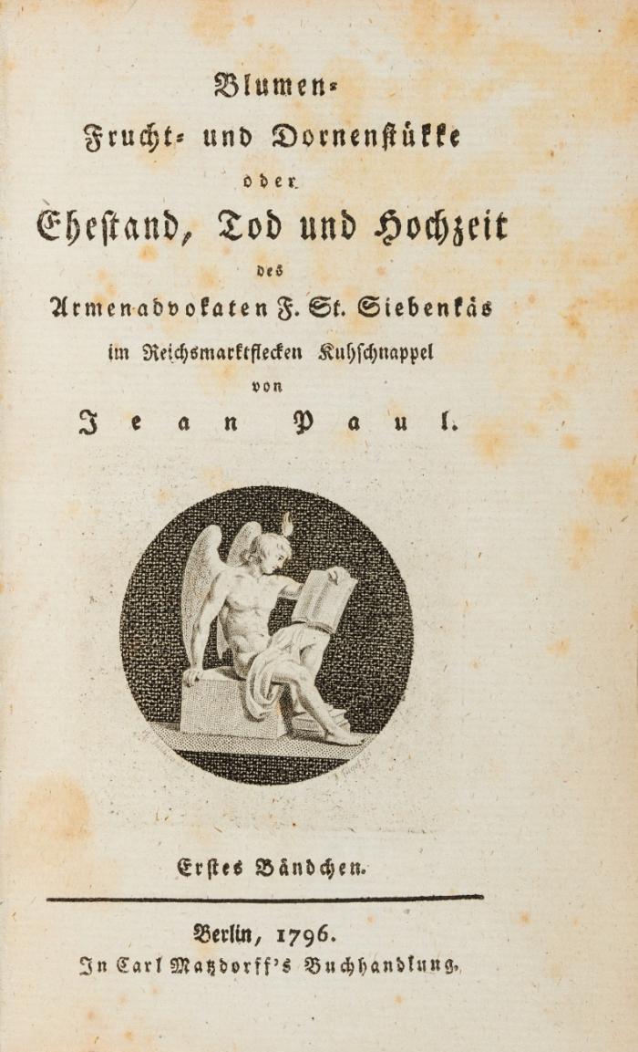 Blumen-Frucht- und Dornenstükke oder Ehestand, Tod und Hochzeit des Armenadvokaten F. St. Siebenkäs im Reichsmarktflecken Kuhschnappel. 3 Bde.