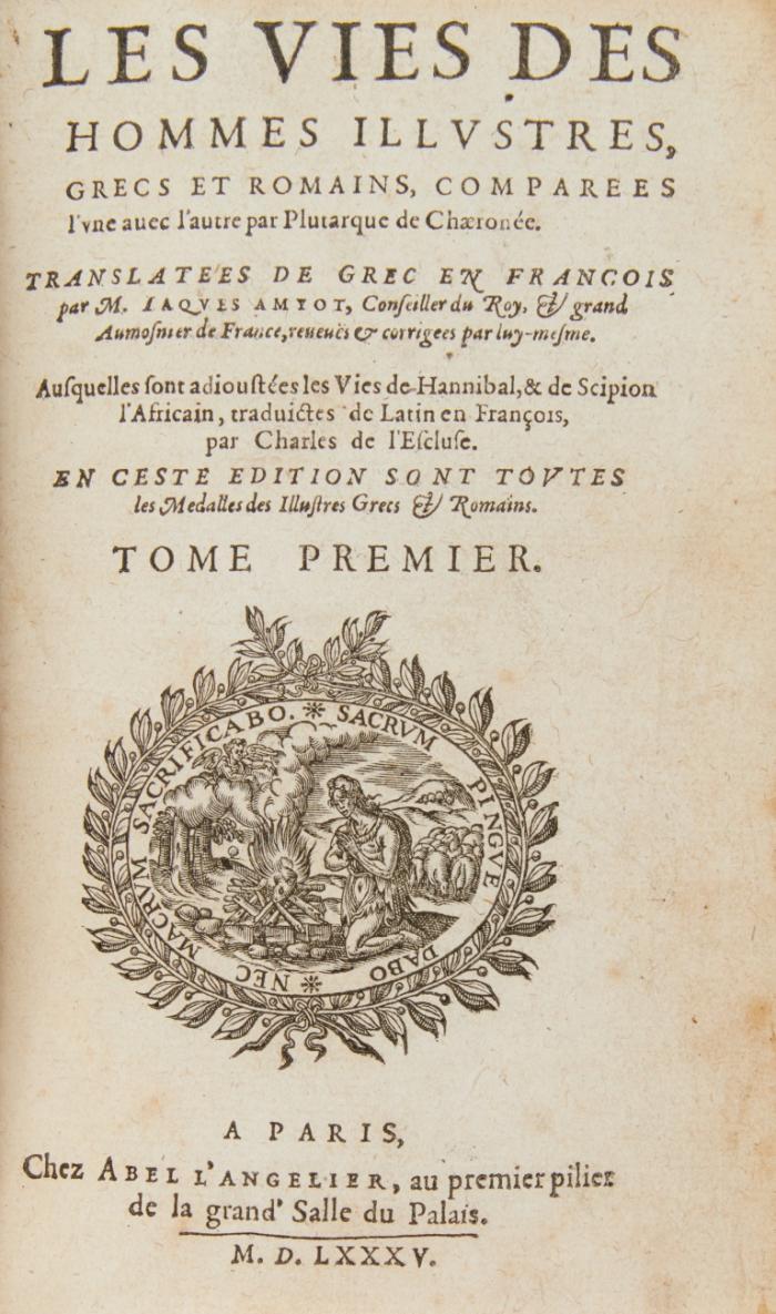 Les vies des hommes illustres, Grecs et Romains, comparées l'une avec l'autre ...translatées de Grec en François par J. Amyot. 2 Bde.