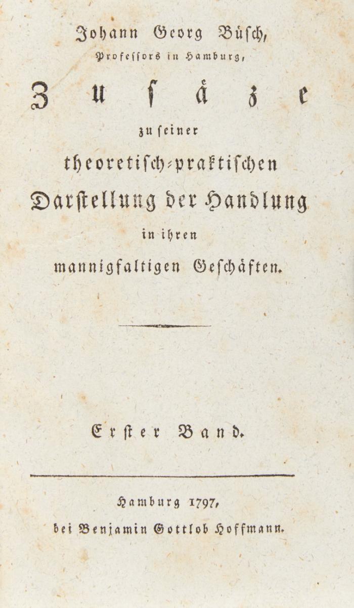 Zusäze zu seiner theoretisch-praktischen Darstellung der Handlung in ihren mannigfaltigen Geschäften. 3 in 1 Bd.