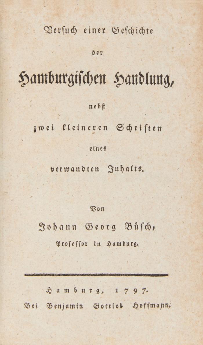 Versuch einer Geschichte der Hamburgischen Handlung, nebst zwei kleinen Schriften verwandten Inhalts.