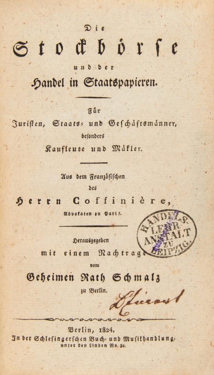Die Stockbörse und der Handel in Staatspapieren. Für Juristen, Staats- und Geschäftsmänner, besonders Kaufleute und Mäkler. Aus dem Französischen und mit einem Nachtrage von (Th.) Schmalz.