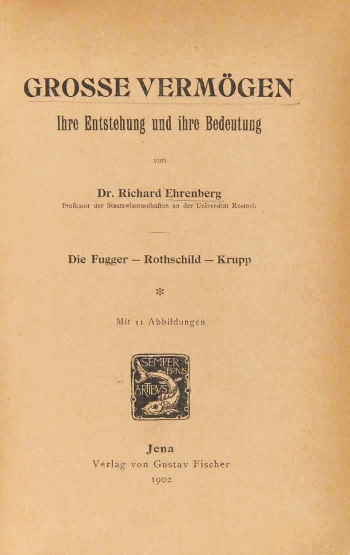 Grosse Vermögen. Ihre Entstehung und ihre Bedeutung. Die Fugger - Rothschild - Krupp.