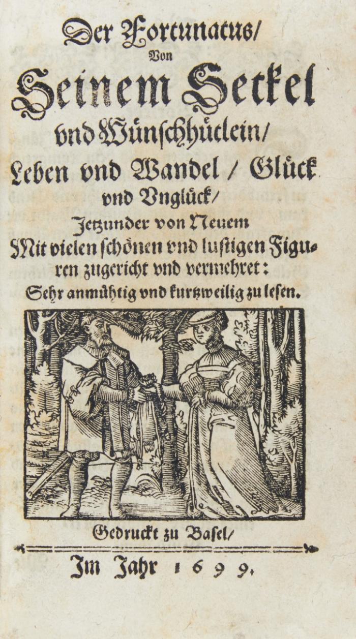 Der Fortunatus von seinem Seckel und Wünschhütlein, Leben und Wandel, Glück und Unglück jetzunder und von Neuem.