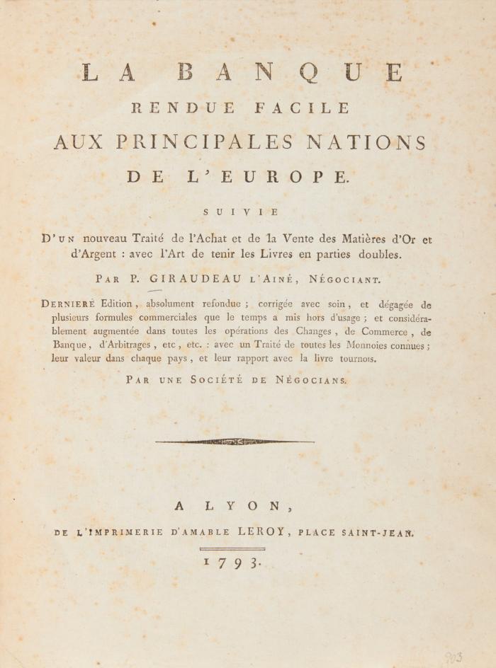 La banque rendue facile aux principales nations de l'Europe suivi d'un nouveau traité de l'achat et de la vente des matières d'or et d'argent: avec l'art de tenir les livres en parties doubles.