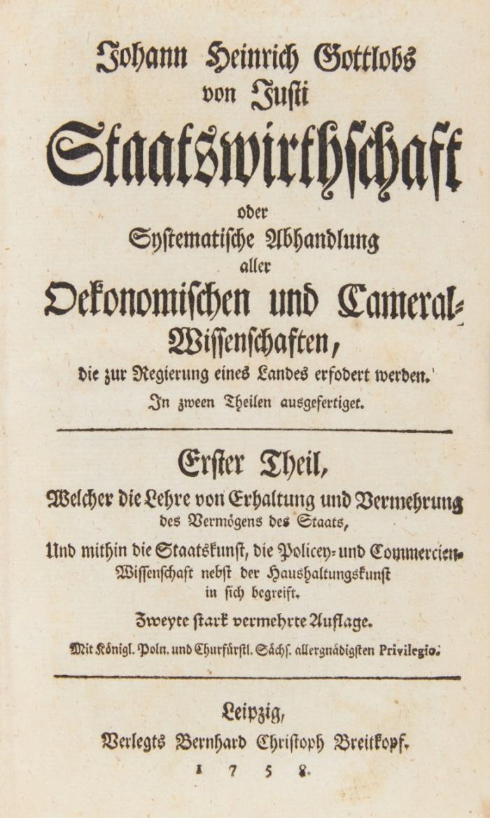 Staatswirthschaft oder Systematische Abhandlung aller oekonomischen und Cameral=Wissenschaften, die zur Regierung eines Landes erfordert werden. 2. stark verm. Auflage. 2 Teile in 2 Bden.