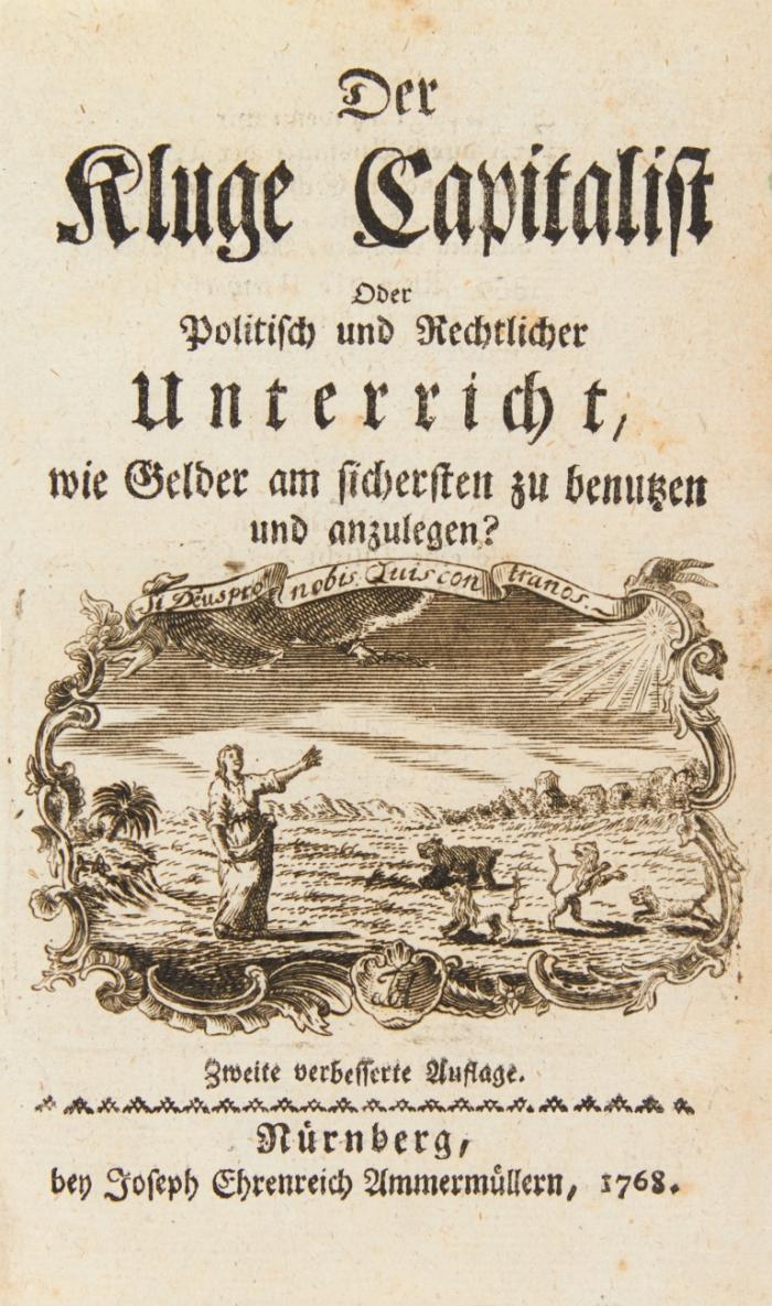Der kluge Capitalist oder politisch und rechtlicher Unterricht, wie Gelder am sichersten zu benutzen und anzulegen? Zweite verb. Auflage.