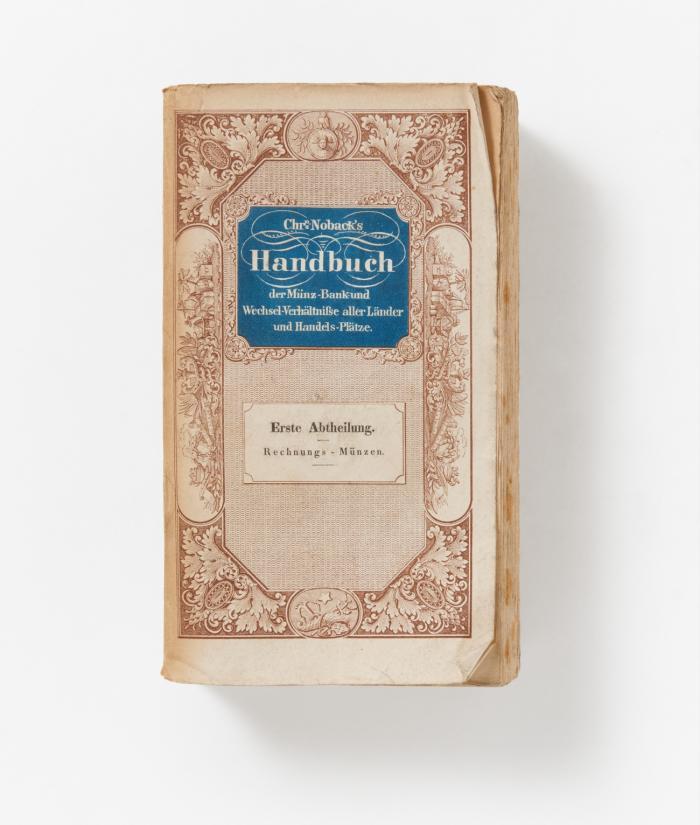 Vollständiges Handbuch der Münz- Bank- und Wechsel-Verhältnisse aller Länder und Handelsplätze der Erde. 3 Abteilungen in 3 Bden.