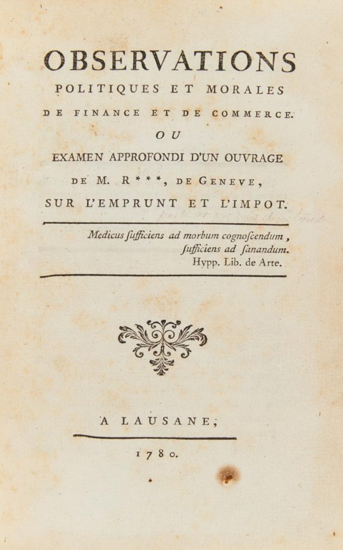 Observations politiques et morales de finance et de commerce ou examen approfondi d'un ouvrage ... sur l'emprunt et l'impôt.