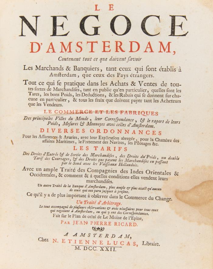 Le Negoce d'Amsterdam, contenant tout ce que doivent savoir les marchands & banquiers, ... le commerce et les fabriques, ... diverses ordonnances, ... les tarifs, ... avec un ample traité des Compagnies des Indes Orientales & Occidentales ...