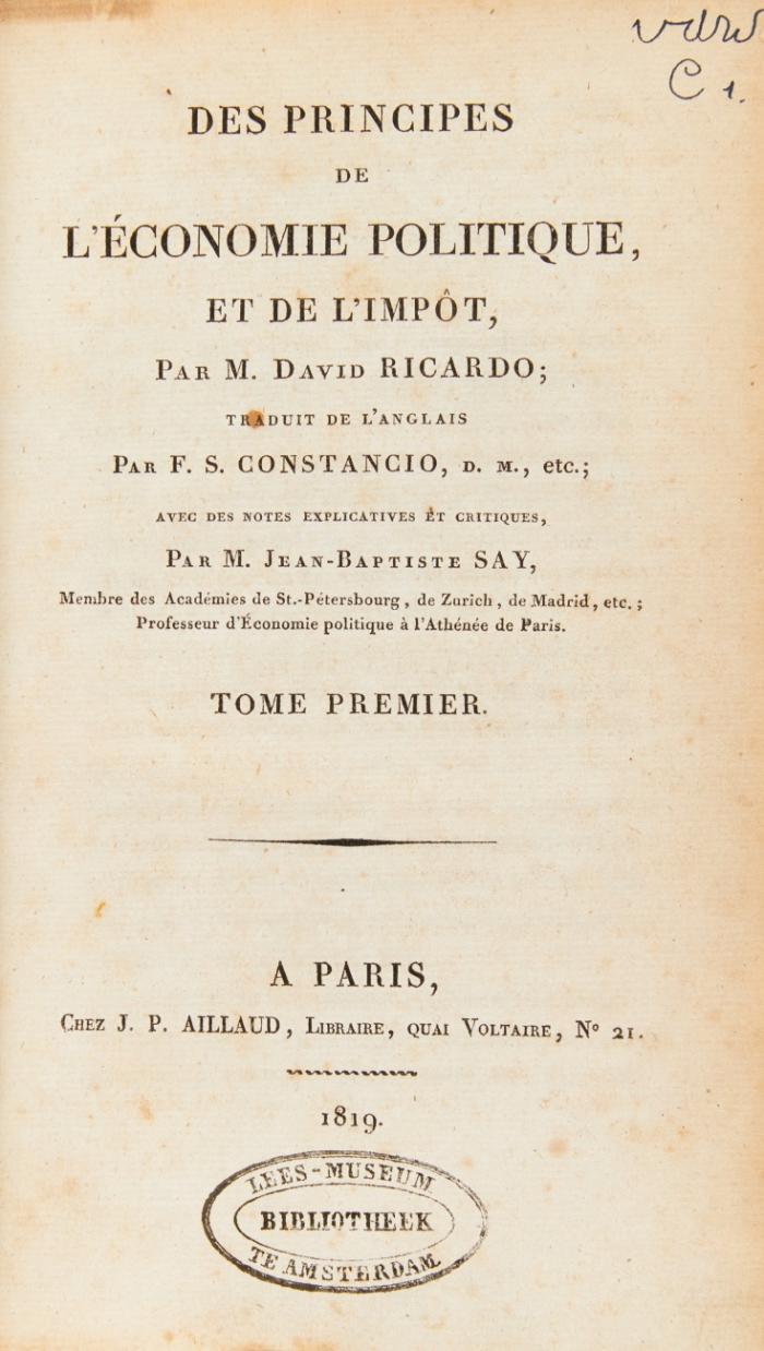 Des principes de léconomie politique, et de l'impôt. Traduit de l'Anglais par F. S. Constancio. Avec des notes explicatives et critiques par Jean-Baptiste Say. 2 Bde.