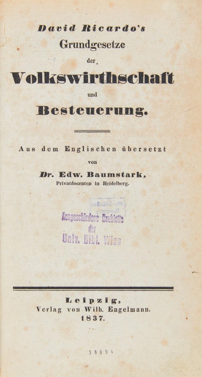 Grundgesetze der Volkswirthschaft und Besteuerung. Aus dem Englischen übersetzt von Dr. Edw. Baumstark. 2 Bde.