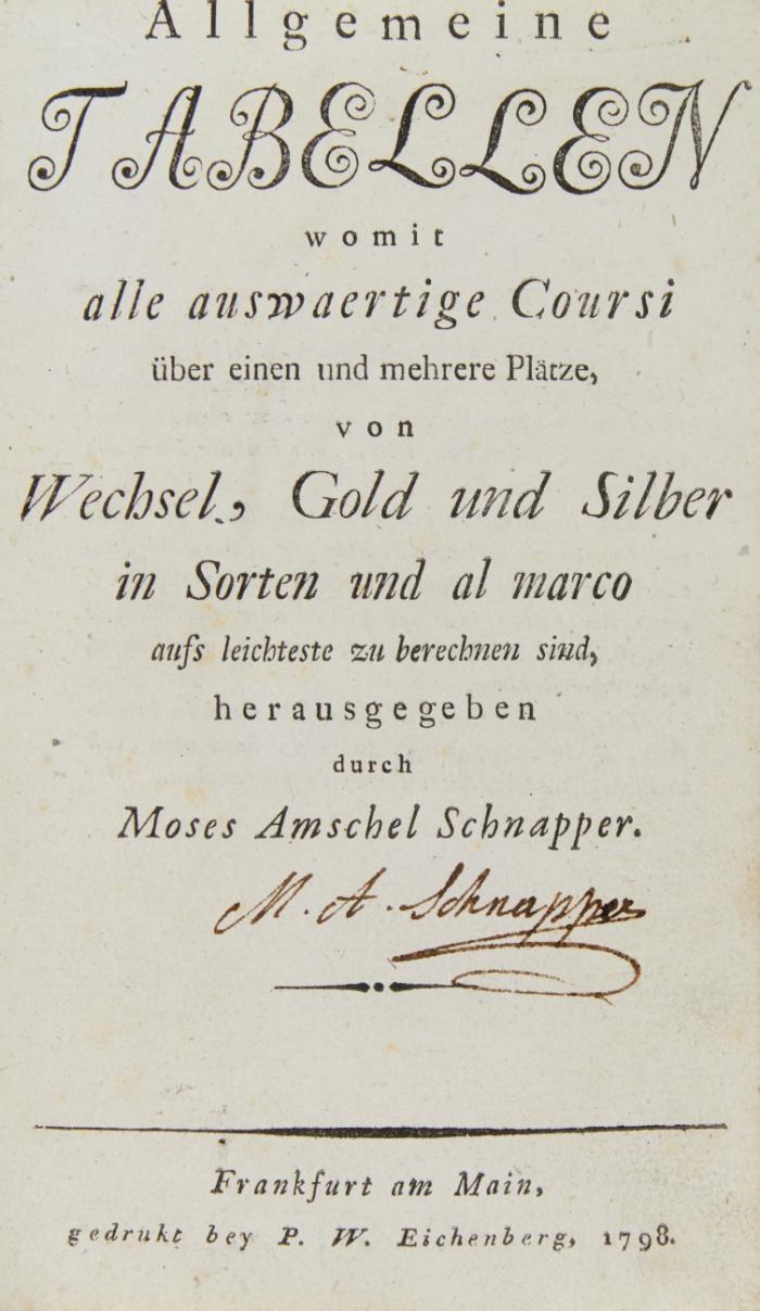 Allgemeine Tabellen womit alle auswaertige Coursi über einen und mehrere Plätze von Wechsel, Gold und Silber in Sorten und al marco aufs leichteste zu berechnen sind.