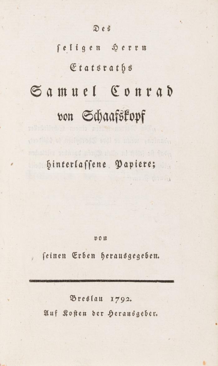 Des seligen Herrn Etatsraths Samuel Conrad von Schaafskopf hinterlassene Papiere; von seinen Erben herausgegeben.