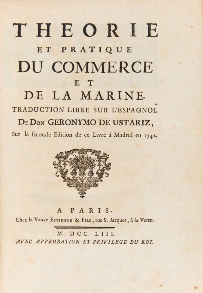 Théorie et pratique du commerce et de la marine. Traduction libre sur l'Espagnol de [François Véron Duverger de Forbonnais]... sur la seconde edition de ce livre à Madrid en 1742.