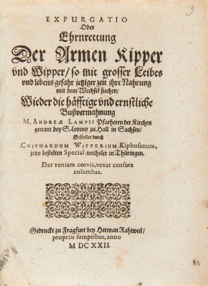 Expurgatio oder Ehrnrettung der armen Kipper nd Wipper/ so mit grosser Leibes und lebens gefahr jetziger zeit jhre Nahrung mit dem Wechsel suchen/ Wieder die häfftige und ersntliche Bußvermahnung M. Andreæ Lampii Pfarherrn der Kirchen  bey S. Lorentz zu Hall in Sachsen/ Gestellet durch Cniphardum Wiprius Kiphusanum, jetzo bestelten Special-wechsler in Thüringen.