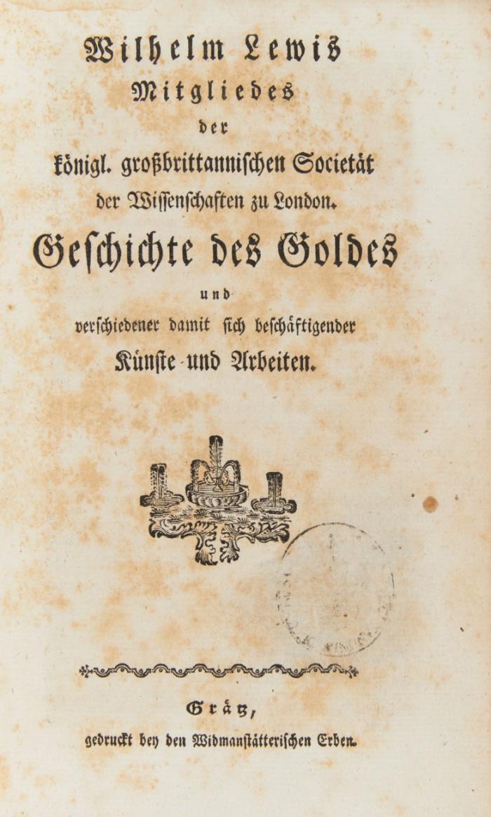 Geschichte des Goldes und verschiedener damit sich beschäftigender Künste und Arbeiten.