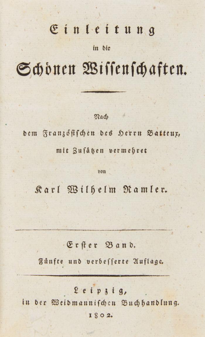 Einleitung in die schönen Wissenschaften. Nach dem Französischen des Herrn /Charles) Batteux, mit Zusätzen vermehrt. 5. und verb. Auflage. 4 Bde.