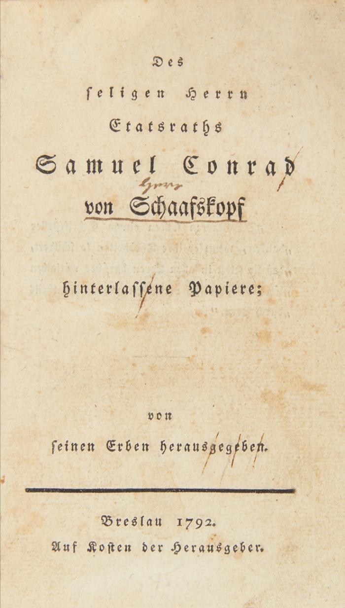 Des seligen Herrn Etatsraths Samuel Conrad von Schaafskopf hinterlassene Papiere; von seinen Erben herausgegeben.