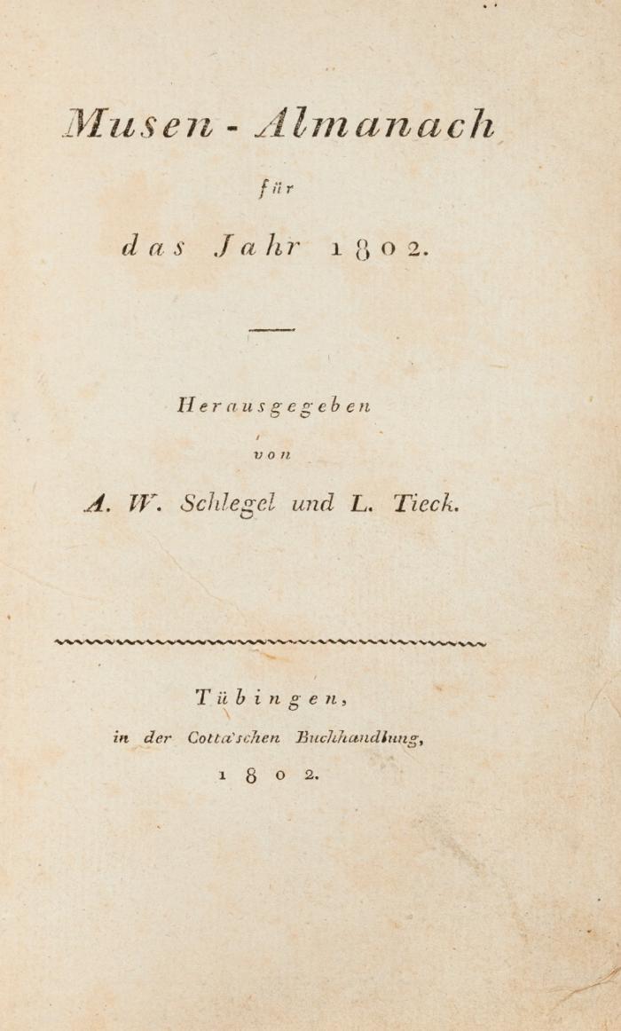 Musen-Almanach für das Jahr 1802. Herausgegeben von A(ugust) W(ilhelm) Schlegel und L(udwig) Tieck.