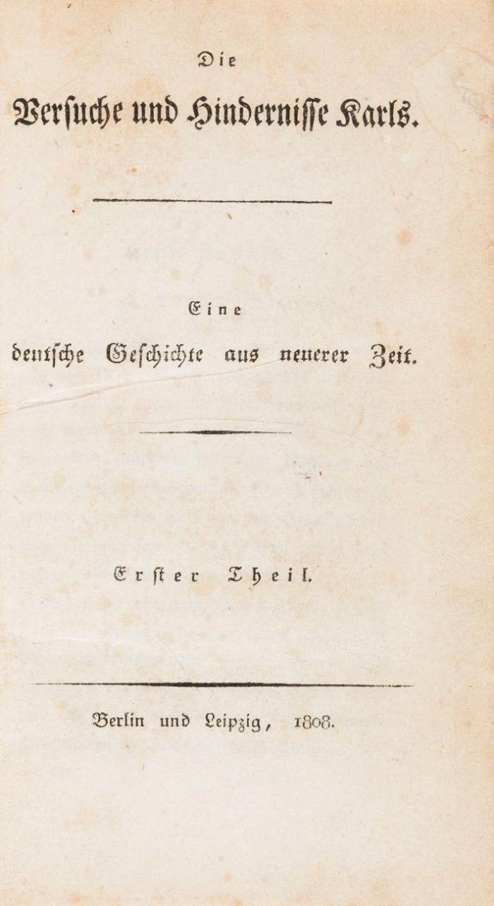 Die Versuche und Hindernisse Karls. Eine deutsche Geschichte aus neuerer Zeit. Erster Theil (alles Erschienene).