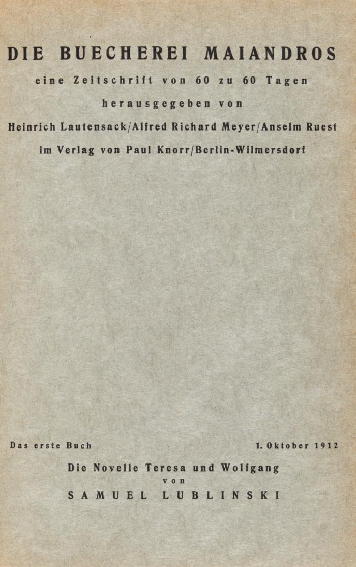 Die Buecherei Maiandros. Eine Zeitschrift von 60 zu 60 Tagen, hrsg. v. H. Lautensack, A. R. Meyer und A. Ruest. 6 Hefte mit 8 Beibll. (alles) in 1 Bd.